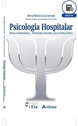 Psicologia Hospitalar - Sobre o Adoecimento... Articulando Conceitos com a Prática Clínica (eBook), do autor Sílvia Maria Cury Ismael