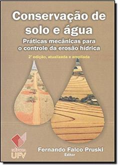 Conservação de Solo e Água. Práticas Mecânicas Para o Controle da Erosão Hídrica, do autor Fernando Pruski