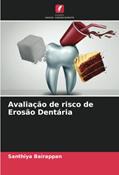 Ler Avaliação de risco de Erosão Dentária, do autor Santhiya Bairappan; Manjunath P. Puranik; Uma S. Rajgopalachari