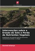 Ler Intervenções sobre a Erosão do Solo e Perda de Nutrientes Vegetais: Reabilitação da produção agrícola nas terras montanhosas de Bari, no Nepal, do autor Govind Acharya Ler Intervenções sobre a Erosão do Solo e Perda de Nutrientes Vegetais: Reabilitação da produção agrícola nas terras montanhosas de Bari, no Nepal, do autor Govind Acharya