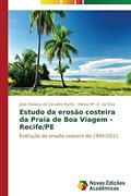 Ler Estudo da erosão costeira da Praia de Boa Viagem - Recife/PE: Evolução da erosão costeira de 1994/2011, do autor de Carvalho Rocha João Vitaliano; O. da Silva Milena Mª Ler Estudo da erosão costeira da Praia de Boa Viagem - Recife/PE: Evolução da erosão costeira de 1994/2011, do autor de Carvalho Rocha João Vitaliano; O. da Silva Milena Mª