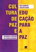 Ler Cultura de paz e educação para a paz: Olhares a partir da complexidade, do autor Nei Alberto Salles Filho