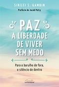 Ler Paz: a liberdade de viver sem medo: Para o barulho de fora, o silêncio de dentro, do autor Sirilei Gambin