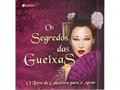 Ler Os Segredos das Gueixas. O Livro de Cabeceira Para o Amor, do autor Charles Fowkes Ler Os Segredos das Gueixas. O Livro de Cabeceira Para o Amor, do autor Charles Fowkes