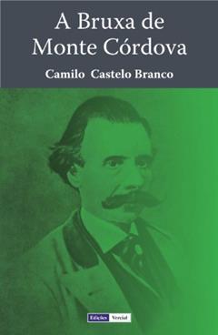 A Bruxa de Monte Córdova, do autor Camilo Castelo Branco