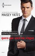 Ler Quero que Você Me Vingue: Coleção Harlequin Segredos da Quinta Avenida. Número 1, do autor Maisey Yates