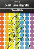 Ler GENET - UMA BIOGRAFIA, do autor Edmund White Ler GENET - UMA BIOGRAFIA, do autor Edmund White