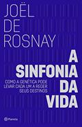 Ler A sinfonia da vida: Como a genética pode levar cada um a reger seus destinos, do autor Joël De Rosnay Ler A sinfonia da vida: Como a genética pode levar cada um a reger seus destinos, do autor Joël De Rosnay