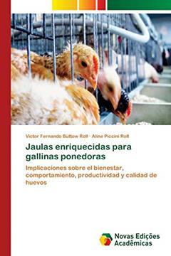Jaulas enriquecidas para gallinas ponedoras: Implicaciones sobre el bienestar, comportamiento, productividad y calidad de huevos, do autor Victor Fernando Büttow Roll; Aline Piccini Roll