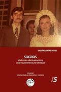 Ler Sogros:: dinâmicas relacionais entre o casal e o parentesco por afinidade coleção vida em família, educação e cuidado volume 5, do autor Sinara Dantas Neves