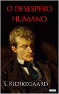 Ler O DESESPERO HUMANO - S. Kierkegaard, do autor Soren Kierkegaard