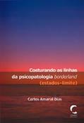 Ler Costurando as Linhas da Psicopatologia Borderland, do autor Carlos Amaral Dias Ler Costurando as Linhas da Psicopatologia Borderland, do autor Carlos Amaral Dias