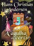 Ler A agulha de cerzir (Histórias de Hans Christian Andersen), do autor H.C. Andersen Ler A agulha de cerzir (Histórias de Hans Christian Andersen), do autor H.C. Andersen