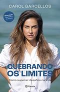 Ler Quebrando os limites: Como superar desafios na vida, do autor Carol Barcellos