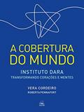 Ler A COBERTURA DO MUNDO; instituto dara - transformando corações e mentes, do autor VERA CORDEIRO; ROBERTA PENNAFORT