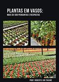 Ler PLANTAS EM VASO:: MAIS DE 500 PERGUNTAS E RESPOSTAS, do autor ROBERTO JUN TAKANE