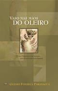 Ler Vaso nas Mãos do Oleiro, do autor Glenio Fonseca Paranaguá Ler Vaso nas Mãos do Oleiro, do autor Glenio Fonseca Paranaguá