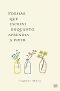 Ler Poesias que escrevi enquanto aprendia a viver, do autor Fagner Mera