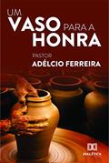 Ler Um vaso para a honra, do autor Adélcio Ferreira