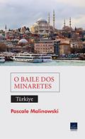 Ler O Baile dos Minaretes: a Turquia em todos os sentidos, do autor Pascale Malinowski Ler O Baile dos Minaretes: a Turquia em todos os sentidos, do autor Pascale Malinowski