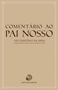 Ler Comentário ao Pai Nosso (Fontes Cristãs Livro 1), do autor Gregório de Nissa Ler Comentário ao Pai Nosso (Fontes Cristãs Livro 1), do autor Gregório de Nissa