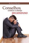 Ler Conselhos Contra o Medo Pecaminoso, do autor Richard Baxter