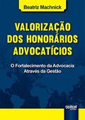 Ler Valorização dos Honorários Advocatícios - O Fortalecimento da Advocacia Através da Gestão, do autor Beatriz Machnick Ler Valorização dos Honorários Advocatícios - O Fortalecimento da Advocacia Através da Gestão, do autor Beatriz Machnick