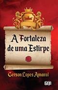 Ler A fortaleza de uma estirpe, do autor Gerson Lopes Amaral