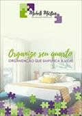 Ler Organize seu Quarto: Organização que Simplifica a Vida!, do autor Michelli Ciani Martins
