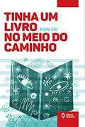 Ler Tinha um livro no meio do caminho, do autor Rosana Rios Ler Tinha um livro no meio do caminho, do autor Rosana Rios