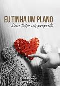 Ler Eu Tinha um Plano, Deus Tinha um Propósito, do autor Keilla Sabrina Batistelli Stefanello Ler Eu Tinha um Plano, Deus Tinha um Propósito, do autor Keilla Sabrina Batistelli Stefanello