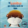 Ler A lontra que tinha medo de água, do autor Stephen Holmes Ler A lontra que tinha medo de água, do autor Stephen Holmes