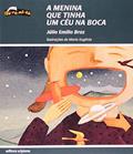 Ler A Menina que Tinha Um Céu na Boca - Coleção Dó- Ré- Mi- Fá, do autor Júlio Emílio Braz Ler A Menina que Tinha Um Céu na Boca - Coleção Dó- Ré- Mi- Fá, do autor Júlio Emílio Braz