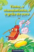 Ler Tinho, o Chocolatinho, e o Grão de Ouro, do autor Chiara Patarino
