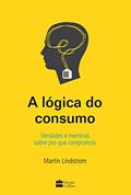 Ler A lógica do consumo, do autor Martin Lindstrom