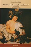 Ler História do Vinho no Mundo Romano: Vita Vinum Est!, do autor Gerson Lodi Ribeiro Ler História do Vinho no Mundo Romano: Vita Vinum Est!, do autor Gerson Lodi Ribeiro