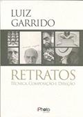 Ler Retratos - Técnica Composição e Direção - Acompanha DVD, do autor Luiz Garrido Ler Retratos - Técnica Composição e Direção - Acompanha DVD, do autor Luiz Garrido