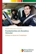 Ler Fundamentos em Acústica Veicular: Enfoque na Saúde do Trabalhador, do autor Rafaella Cristina Oliveira Gonçalves