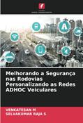 Ler Melhorando a Segurança nas Rodovias Personalizando as Redes ADHOC Veiculares, do autor Venkatesan M; Selvakumar Raja S