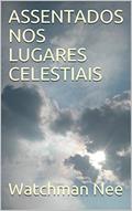 Ler ASSENTADOS NOS LUGARES CELESTIAIS (Vivendo nos lugares celestiais Livro 1), do autor Watchman Nee Ler ASSENTADOS NOS LUGARES CELESTIAIS (Vivendo nos lugares celestiais Livro 1), do autor Watchman Nee