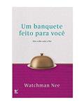 Ler Um Banquete Feito Para Você, do autor Watchman Nee