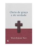Ler Cheio de Graça e de Verdade, do autor Watchman Nee