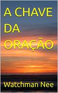 Ler A CHAVE DA ORAÇÃO, do autor Watchman Nee Ler A CHAVE DA ORAÇÃO, do autor Watchman Nee