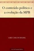 Ler O conteúdo político e a evolução da MPB, do autor Luiz Carlos Maciel Ler O conteúdo político e a evolução da MPB, do autor Luiz Carlos Maciel