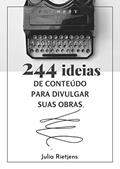 Ler 244 Ideias De Conteúdo Para Divulgar Suas Obras, do autor Julia Rietjens Ler 244 Ideias De Conteúdo Para Divulgar Suas Obras, do autor Julia Rietjens