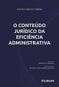 Ler O Conteúdo Jurídico da Eficiência Administrativa, do autor Flávio Garcia Cabral Ler O Conteúdo Jurídico da Eficiência Administrativa, do autor Flávio Garcia Cabral