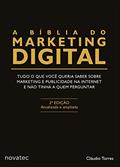 Ler A Bíblia do Marketing Digital: Tudo o que você queria saber sobre marketing e publicidade na internet e não tinha a quem perguntar, do autor Claudio Torres