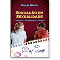 Ler Educação em Sexualidade - Conteúdos, Metodologias e Entraves, do autor Marcos Ribeiro Ler Educação em Sexualidade - Conteúdos, Metodologias e Entraves, do autor Marcos Ribeiro