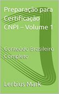 Ler Preparação para Certificação CNPI - Volume 1: Conteúdo Brasileiro Completo (Preparação para Analistas CNPI), do autor Lerbius Mark