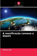 Ler A reunificação coreana e depois, do autor Sunny Lee
